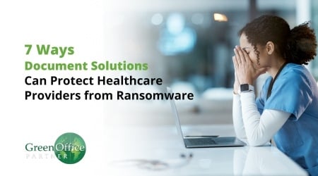 7 Ways Document Solutions Can Improve Healthcare Cybersecurity